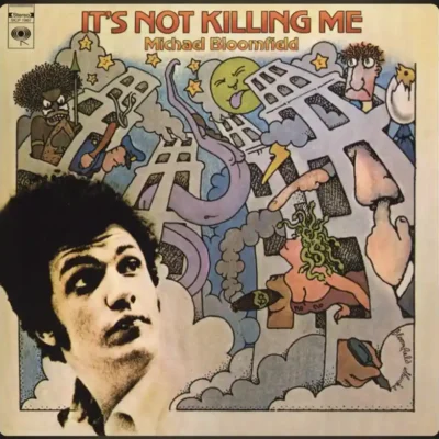 Michael Bloomfield Its Not Killing Me album cover front