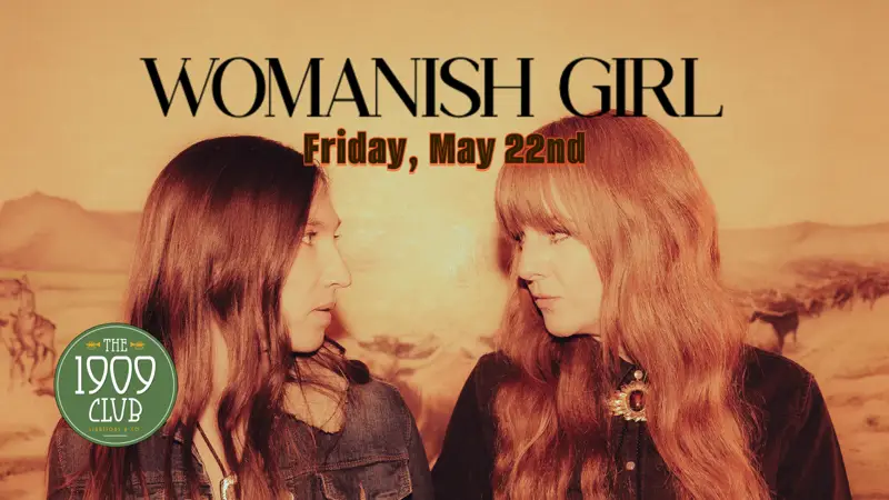 womanish girl may 22 at the 1909 club